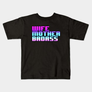 Wife, Mother, Badass Kids T-Shirt